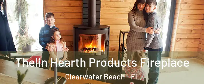 Thelin Hearth Products Fireplace Clearwater Beach - FL